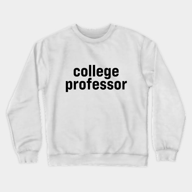 College Professor Crewneck Sweatshirt by ElizAlahverdianDesigns